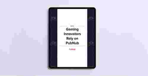 Gaming Innovators Rely on PubNub