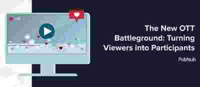 The New OTT Battleground: Turning Viewers into Participants