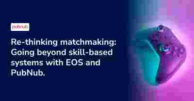 Re-thinking matchmaking: Going beyond skill-based systems with EOS and PubNub