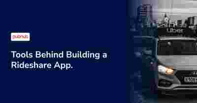 Tools Behind Building a Ride-Share App