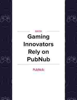 Gaming Innovators Rely on PubNub