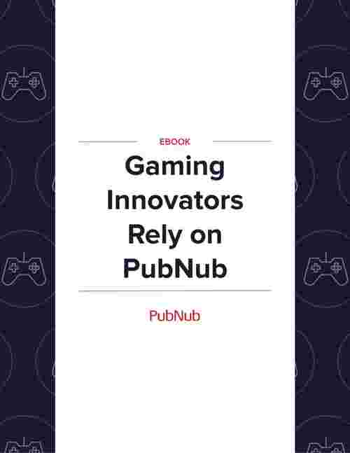 Gaming Innovators Rely on PubNub