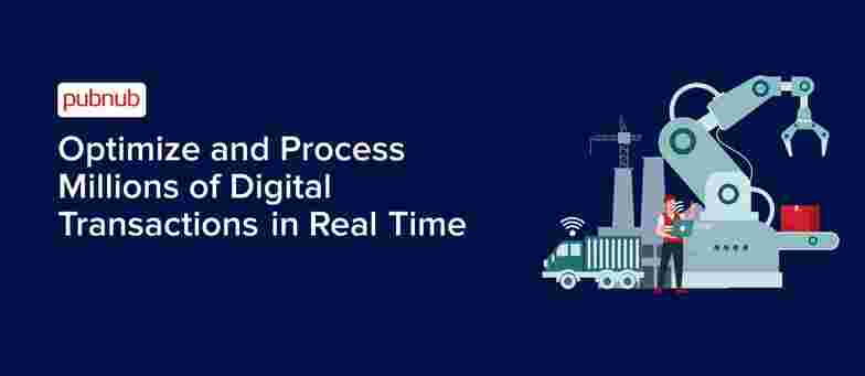 Optimize and Process Millions of Digital Transactions in Real Time