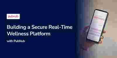 Building a Secure Real-Time Wellness Platform with PubNub