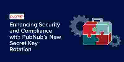 Enhancing Security and Compliance with PubNub’s New Secret Key Rotation