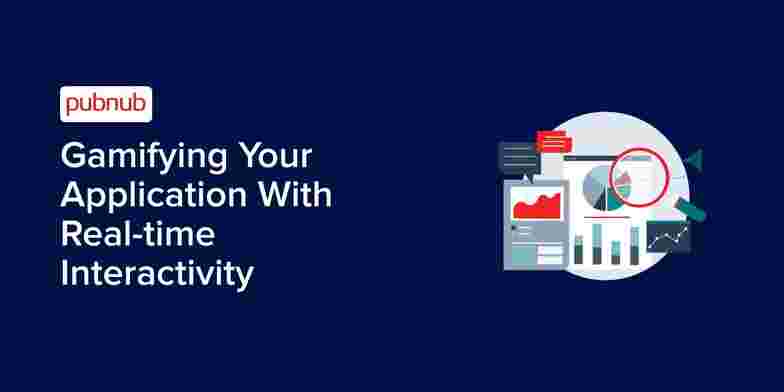 Gamifying Your Application With Real-time Interactivity