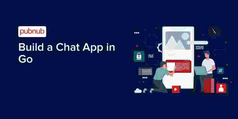 Build a Chat app in Go using PubNub