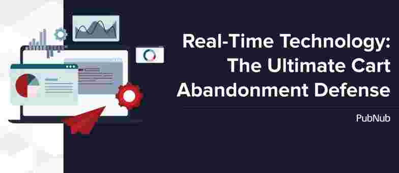 Real-Time Technology: The Ultimate Cart Abandonment Defense