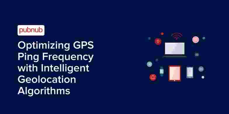 Optimizing GPS Ping Frequency with Intelligent Geolocation Algorithms