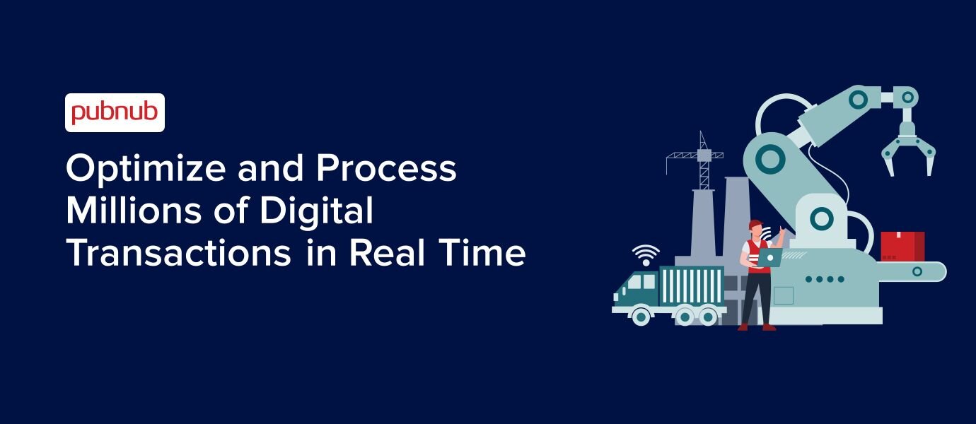 Optimize and Process Millions of Digital Transactions in Real Time