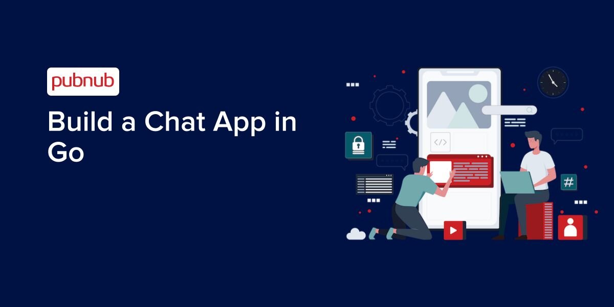 Build a Chat app in Go using PubNub