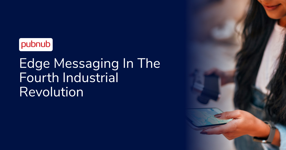 Edge Messaging In The Fourth Industrial Revolution