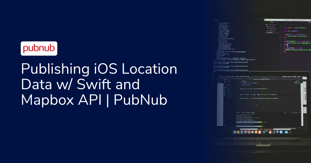 Publishing iOS Location Data w/ Swift and Mapbox API | PubNub