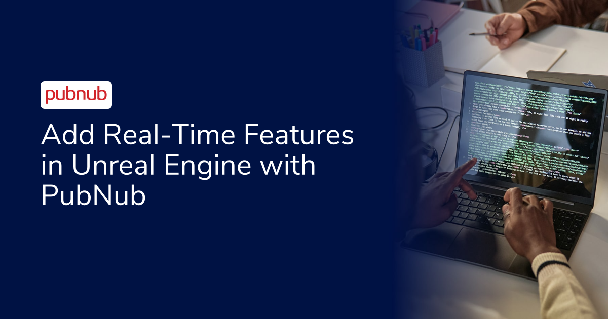 Add Real-Time Features in Unreal Engine with PubNub