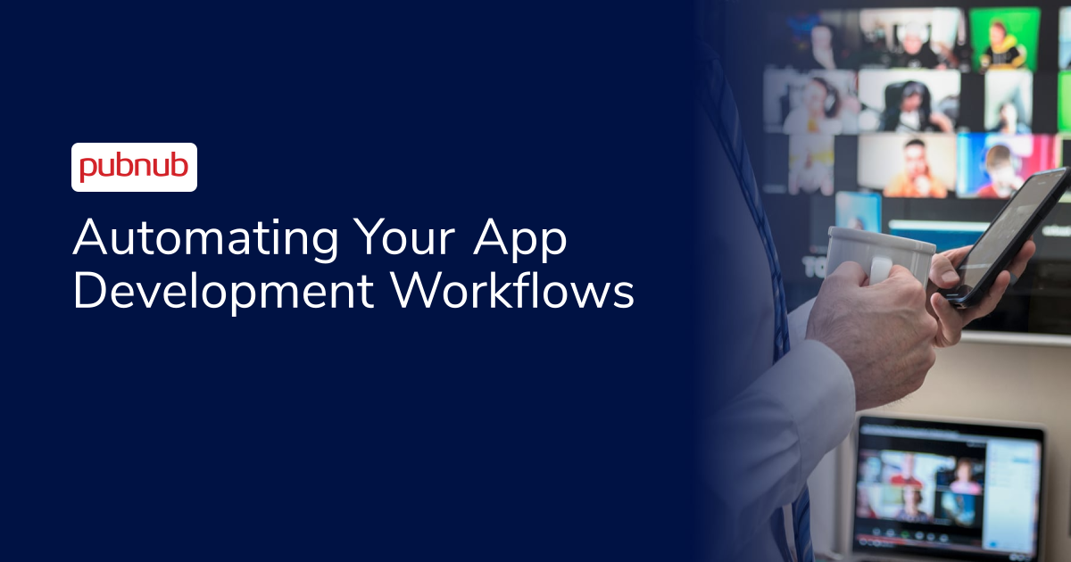Automating Your App Development Workflows