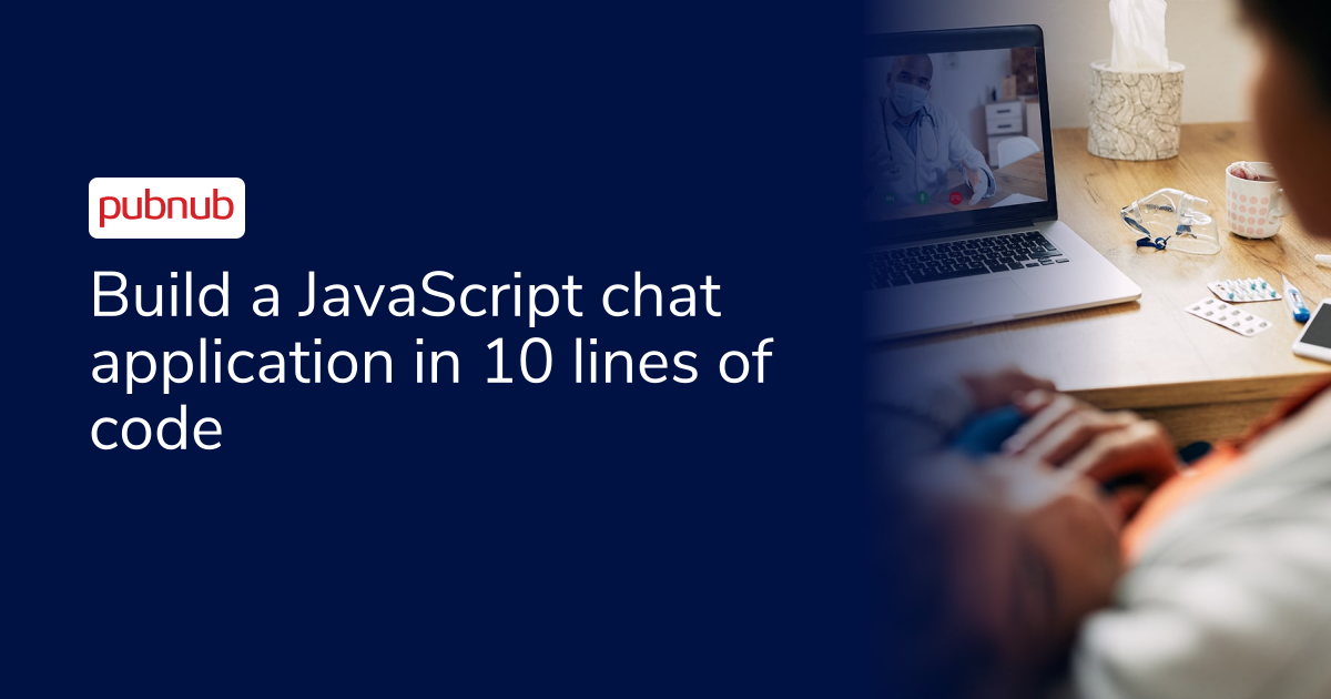 Build a JavaScript chat application in 10 lines of code