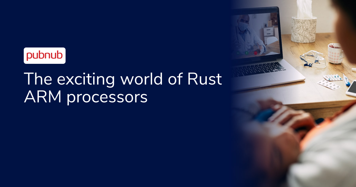 The exciting world of Rust + ARM processors
