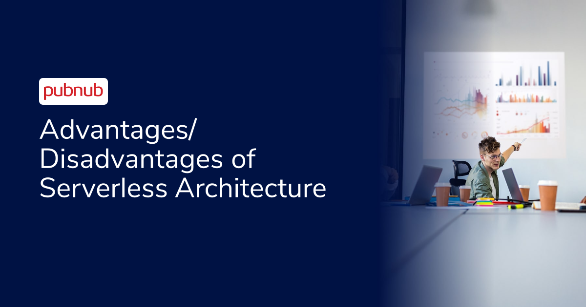 Advantages/Disadvantages of Serverless Architecture