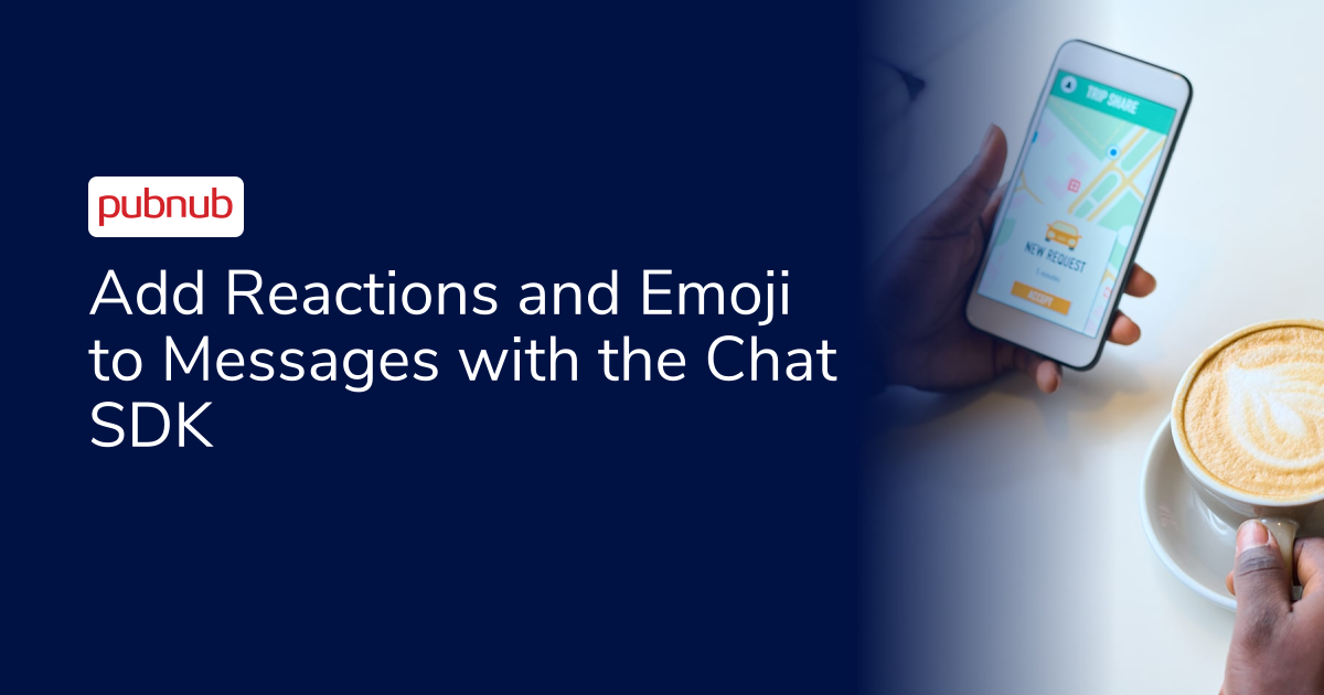 Add Reactions and Emoji to Messages with the Chat SDK