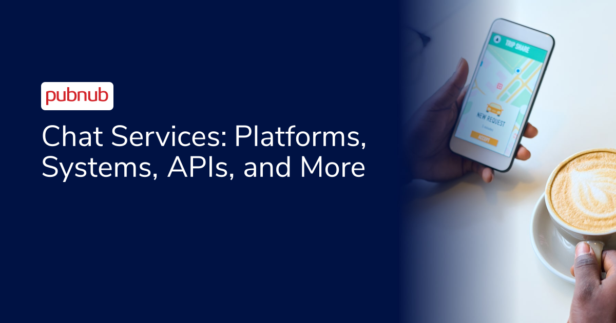 Chat Services: Platforms, Systems, APIs, and More