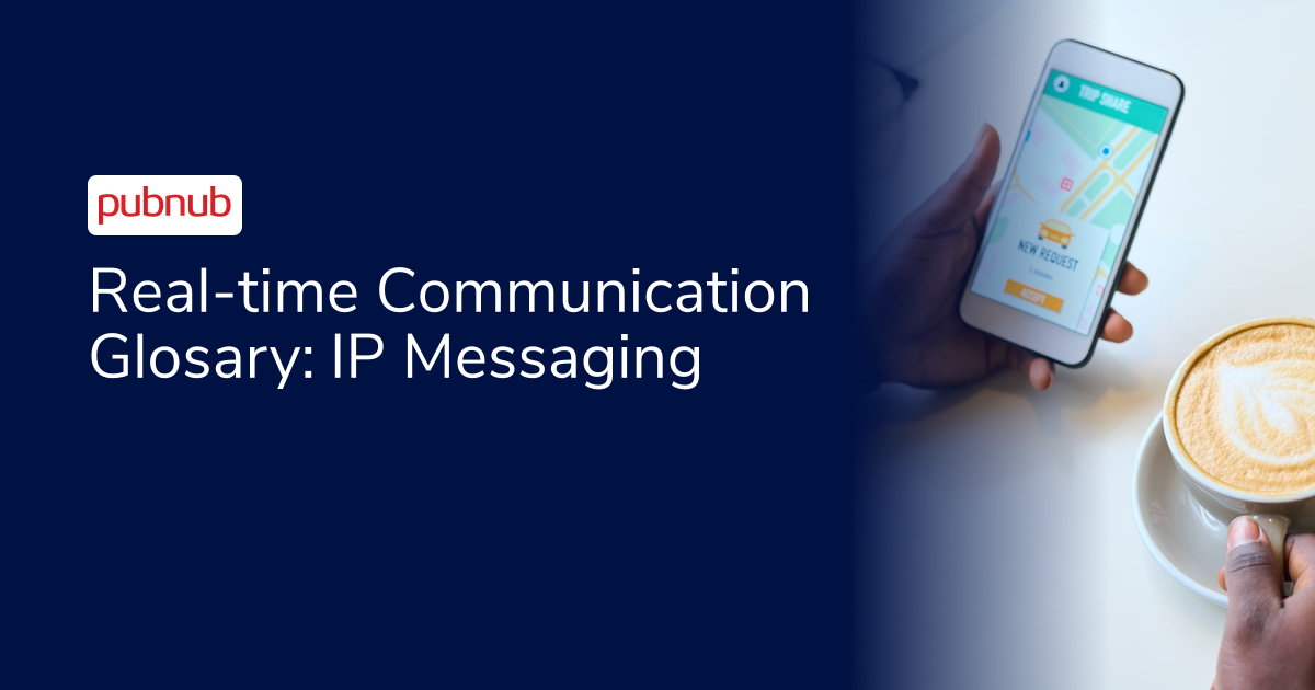 Real-time Communication Glosary: IP Messaging