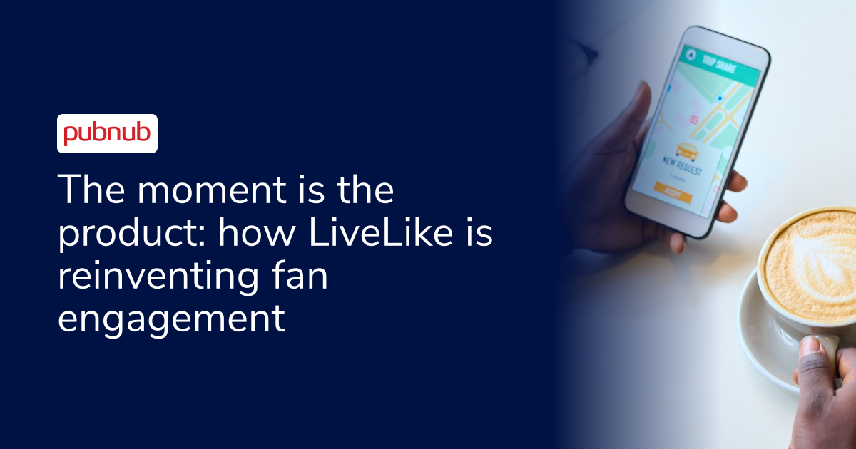 The moment is the product: how LiveLike is reinventing fan engagement