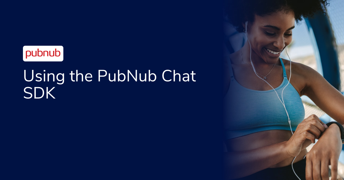 Using the PubNub Chat SDK