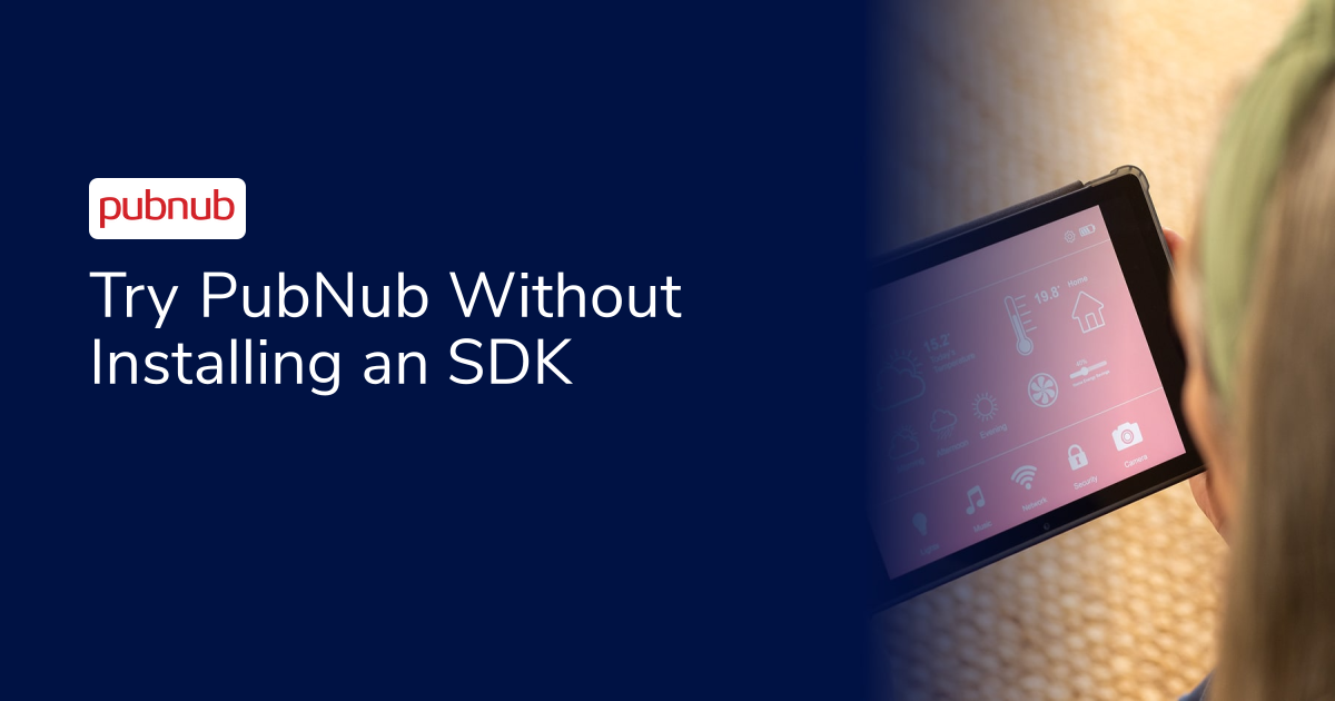 Try PubNub Without Installing an SDK