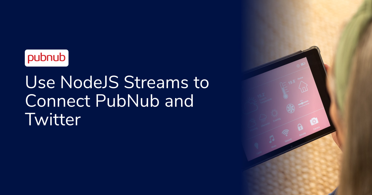 Use NodeJS Streams to Connect PubNub and Twitter