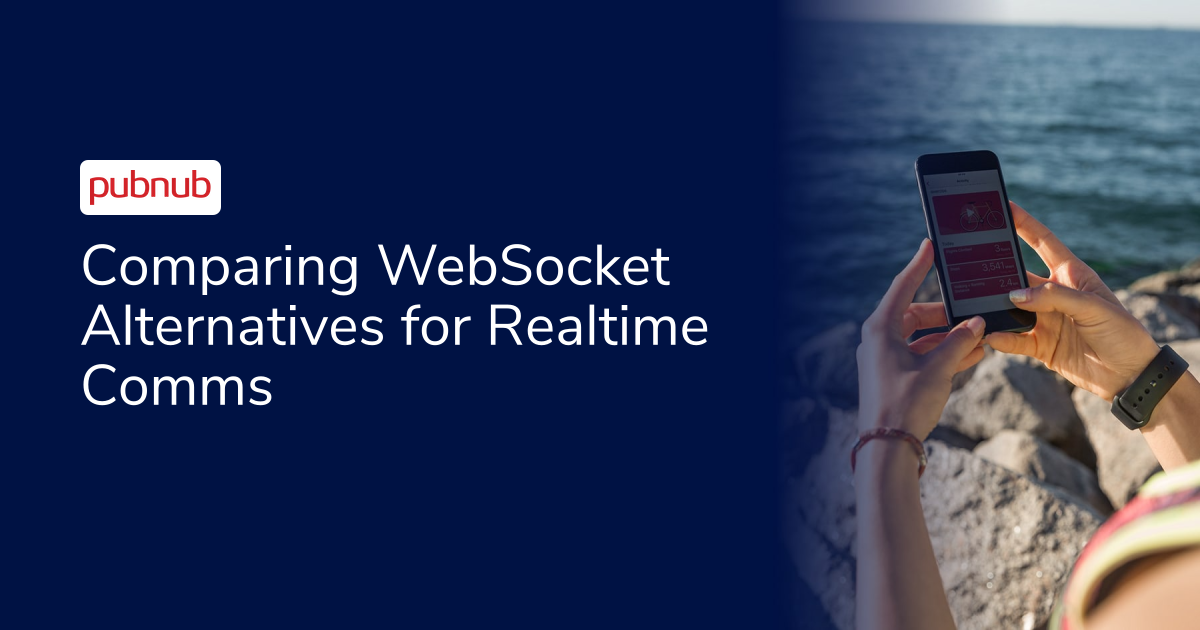 Comparing WebSocket Alternatives for Realtime Comms