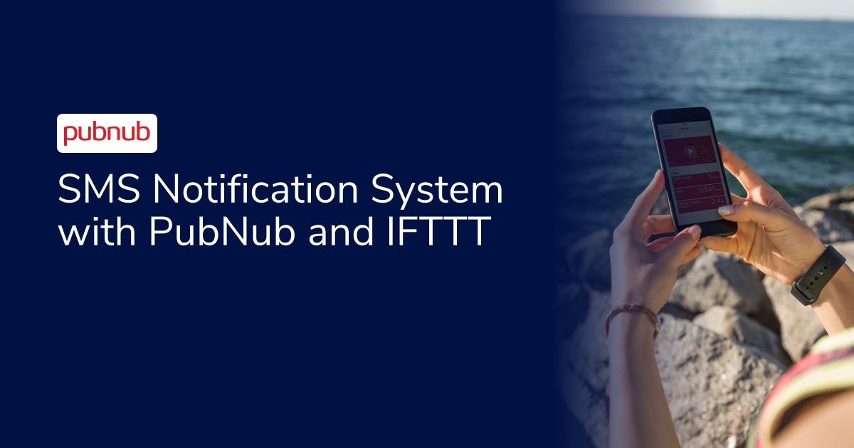 SMS Notification System with PubNub and IFTTT