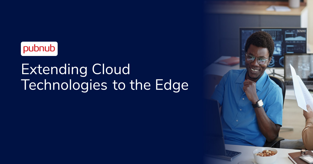 Extending Cloud Technologies to the Edge