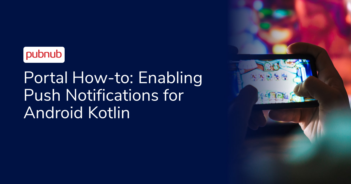 Portal How-to: Enabling Push Notifications for Android Kotlin
