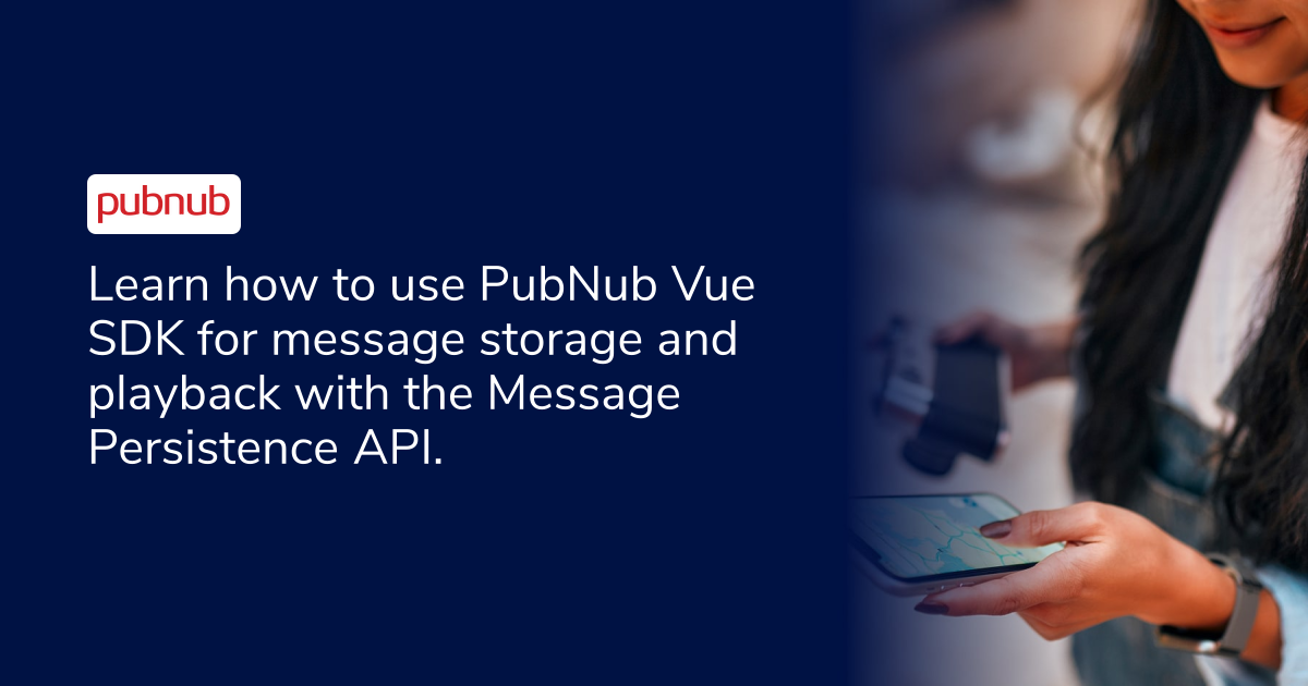 Message Persistence API for Vue SDK | PubNub Docs